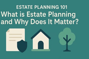Estate Planning 101: What is Estate Planning?