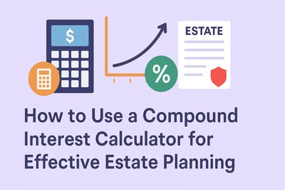 Using a Compound Interest Calculator for Effective Estate Planning
