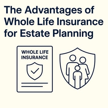 The Advantages of Whole Life Insurance for Estate Planning