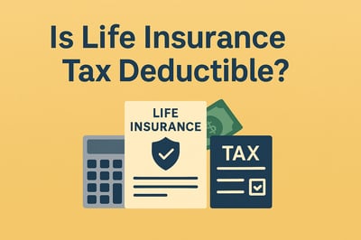 Is Life Insurance Tax Deductible? A Comprehensive Guide
