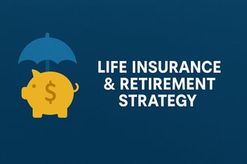 Life Insurance & Retirement Strategy