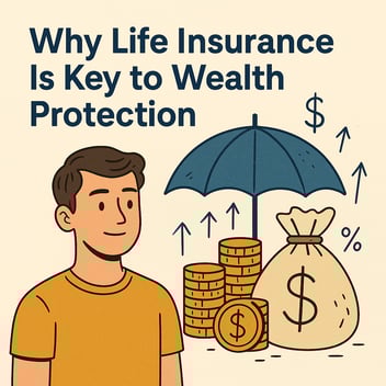 Why Life Insurance Is Key to Wealth Protection