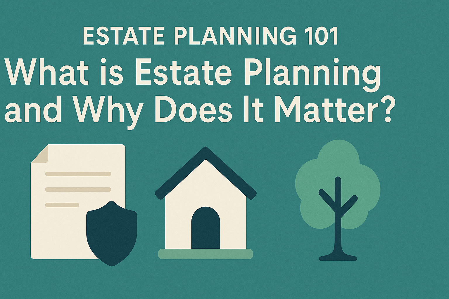 Estate Planning 101: What is Estate Planning?